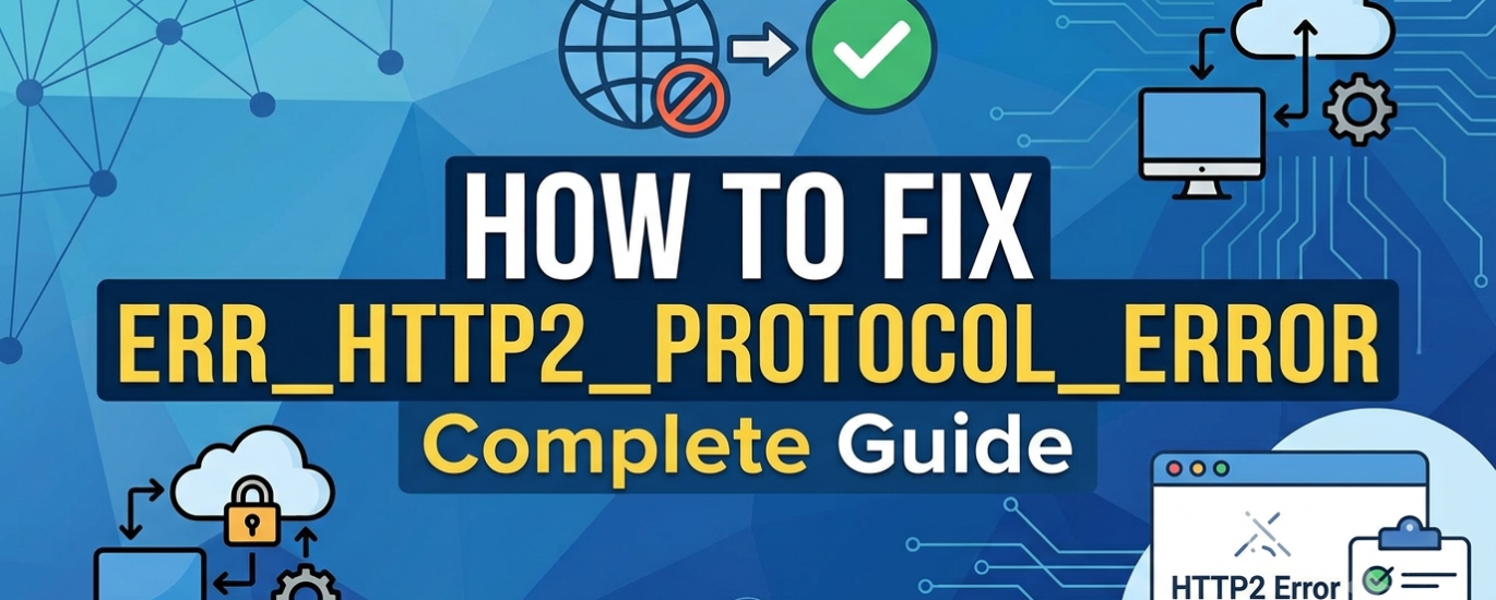 How to Fix ERR_HTTP2_PROTOCOL_ERROR_wphostfinder.com